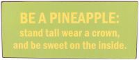 Tekstbord Be A Pineapple La Finesse