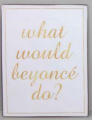 Tekstbord What Would Beyoncé Do?